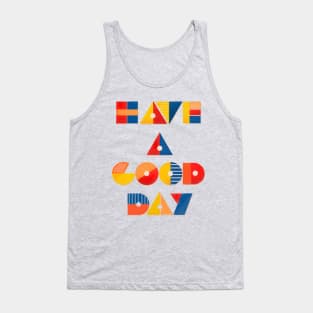 HAVE A GOOD DAY Tank Top